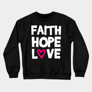 Faith hope love Crewneck Sweatshirt